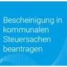 Onlineantrag Bescheinigung in kommunalen Steuersachen beantragen