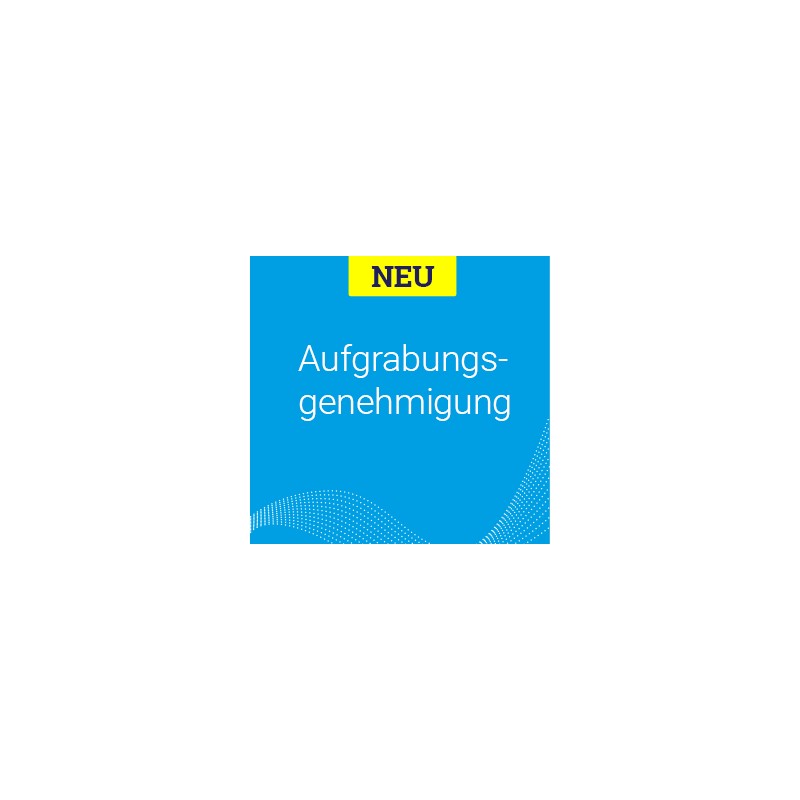 Onlineantrag Aufgrabungsgenehmigung