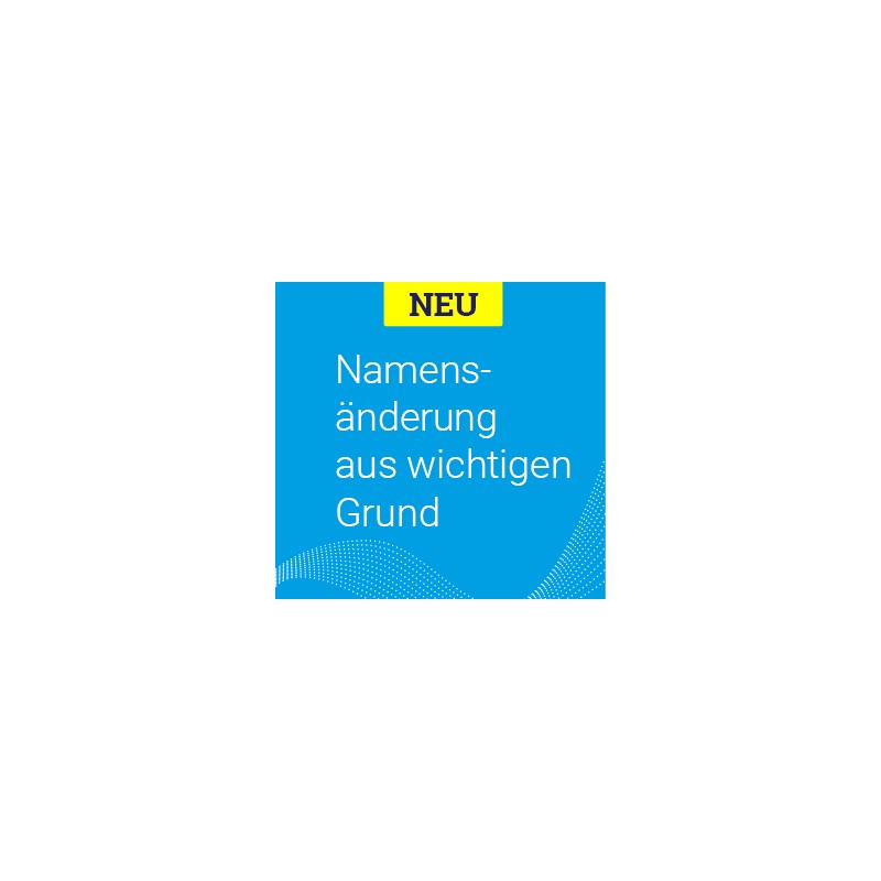 Onlineantrag Namensänderung aus wichtigem Grund
